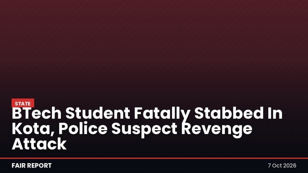 BTech Student Fatally Stabbed In Kota, Police Suspect Revenge Attack