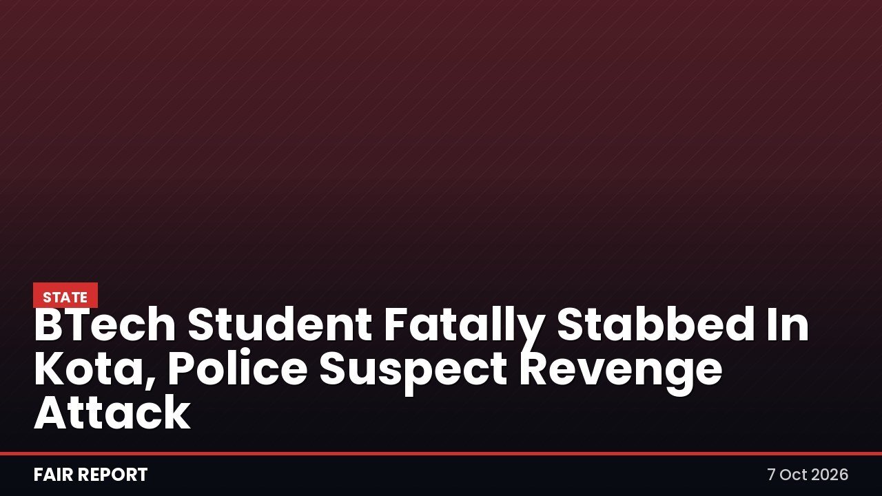 BTech Student Fatally Stabbed In Kota, Police Suspect Revenge Attack