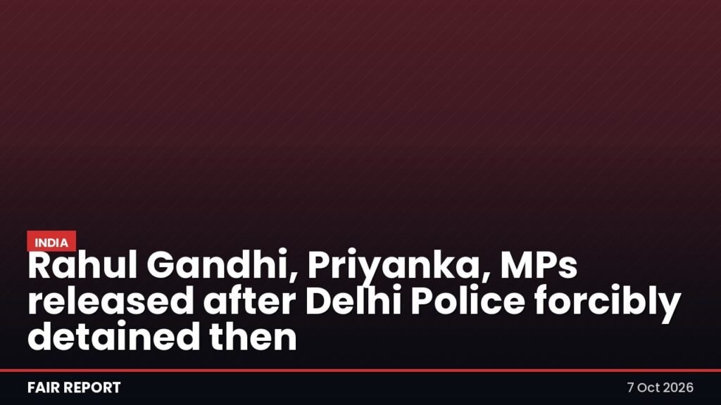 Rahul Gandhi, Priyanka, MPs released after Delhi Police forcibly detained then