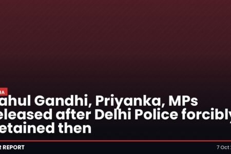Rahul Gandhi, Priyanka, MPs released after Delhi Police forcibly detained then