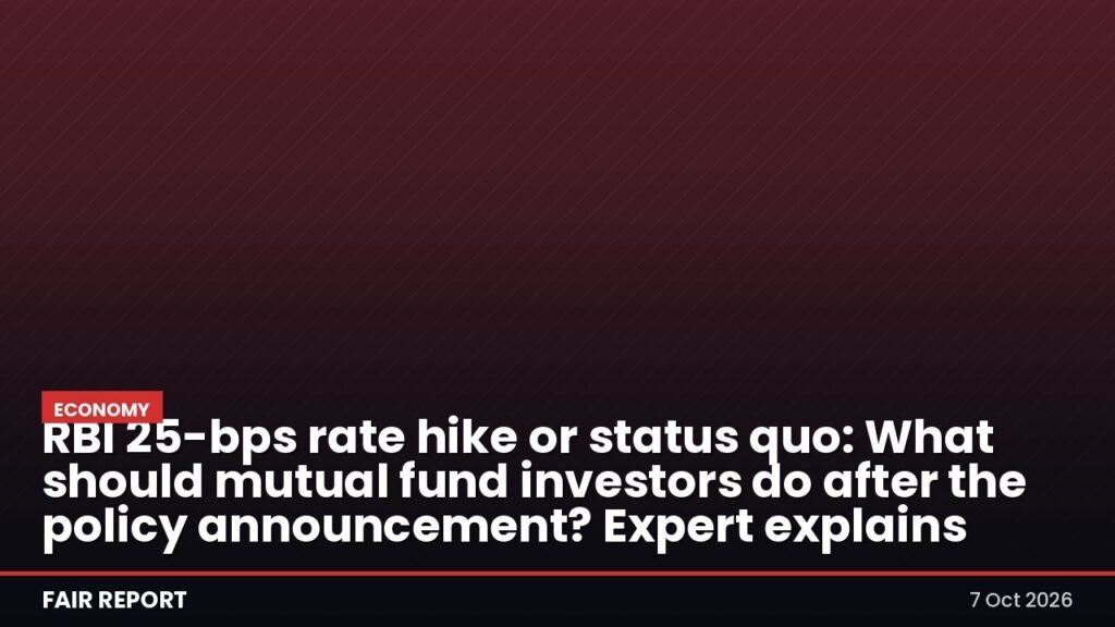 RBI 25-bps rate hike or status quo: What should mutual fund investors do after the policy announcement? Expert explains