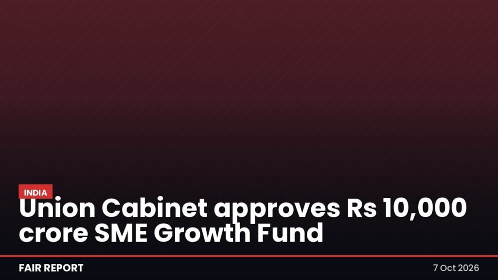 Union Cabinet approves Rs 10,000 crore SME Growth Fund